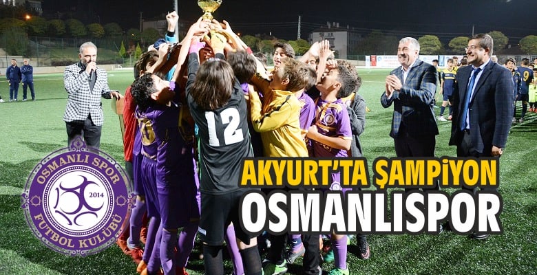Akyurt’ta Şampiyon Osmanlıspor
