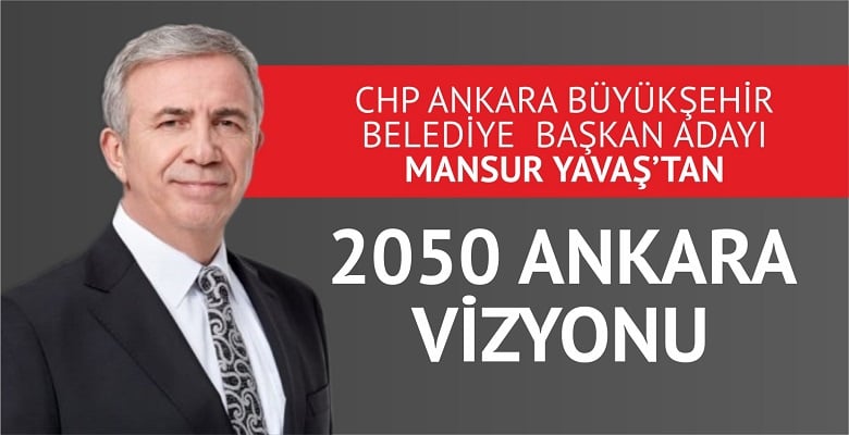 CHP’nin Adayı Yavaş’tan 2050 Ankara Vizyonu
