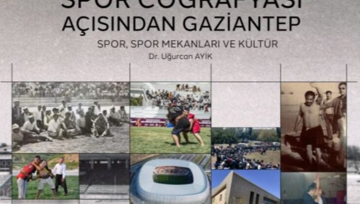 Büyükşehir’den “Spor Coğrafyası Açısından Gaziantep” adlı elektronik kitap