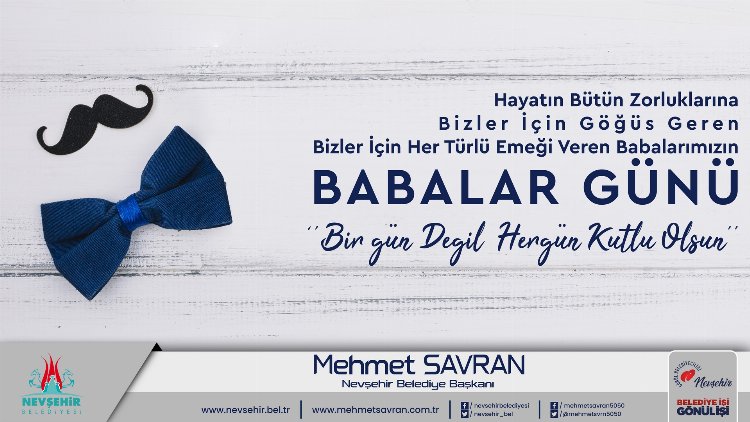 Nevşehir Belediye Başkanı Savran'dan Babalar Günü kutlaması 1