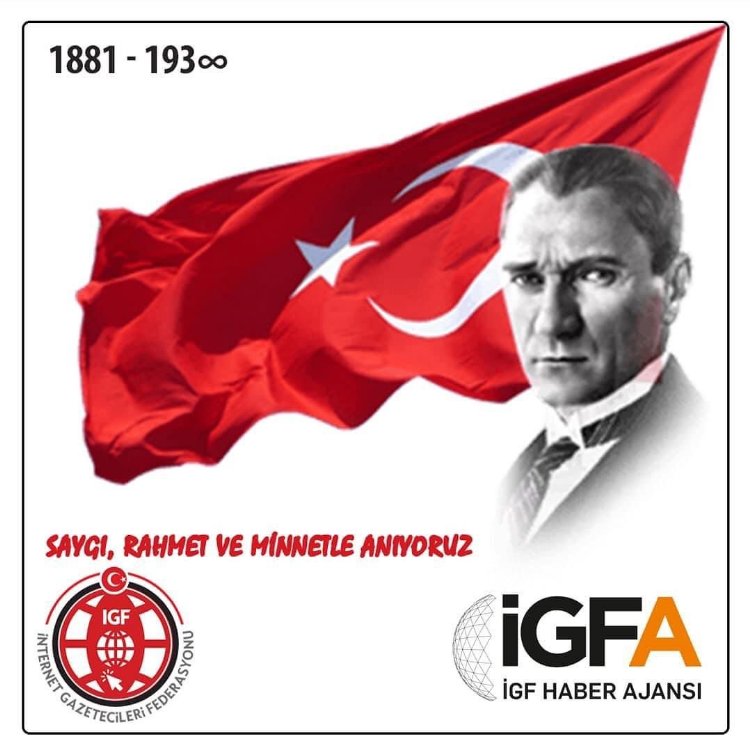 Gazi Mustafa Kemal Atatürk’ü rahmet, minnet ve saygıyla anıyoruz 1