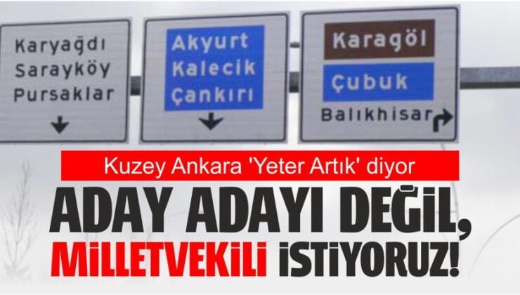 Kuzey Ankara ‘Yeter Artık’ diyor: Aday adayı değil, milletvekili istiyoruz